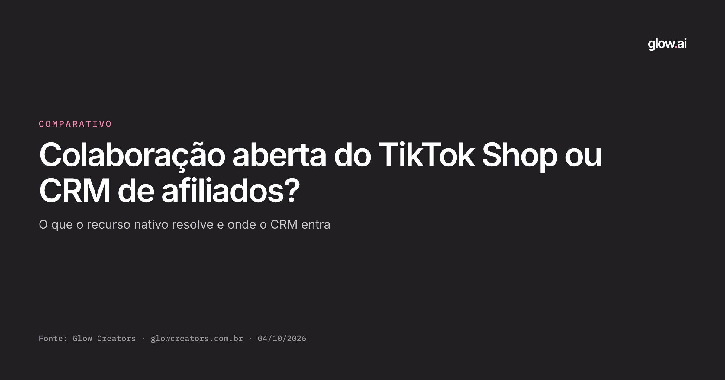 Capa: Colaboração aberta do TikTok Shop ou CRM de afiliados?